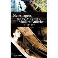 Newspapers and the Making of Modern America