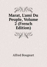 Marat, L'ami Du Peuple, Volume 2 (French Edition)