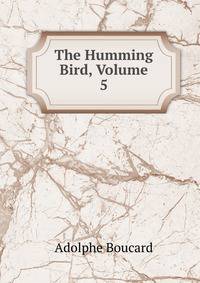 The Humming Bird, Volume 5