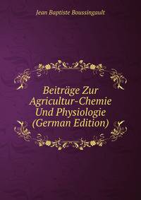 Beitrage Zur Agricultur-Chemie Und Physiologie (German Edition)