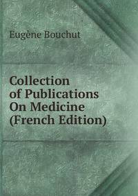 Collection of Publications On Medicine (French Edition)