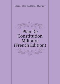 Plan De Constitution Militaire (French Edition)
