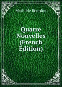 Quatre Nouvelles (French Edition)