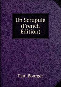 Un Scrupule (French Edition)