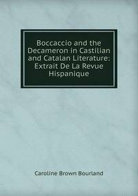 Boccaccio and the Decameron in Castilian and Catalan Literature: Extrait De La Revue Hispanique