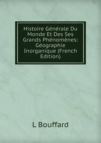 Histoire Generale Du Monde Et Des Ses Grands Phenomenes: Geographie Inorganique (French Edition)