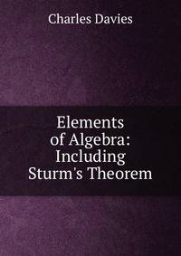 Elements of Algebra: Including Sturm's Theorem