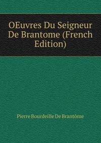 OEuvres Du Seigneur De Brantome (French Edition)