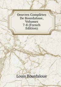 Oeuvres Completes De Bourdaloue, Volumes 7-8 (French Edition)