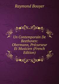 Un Contemporain De Beethoven: Obermann, Precurseur Et Musicien (French Edition)