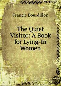 The Quiet Visitor: A Book for Lying-In Women