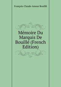 Memoire Du Marquis De Bouille (French Edition)