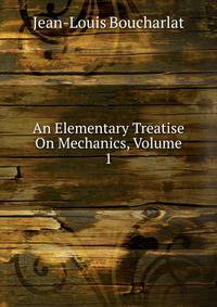 An Elementary Treatise On Mechanics, Volume 1