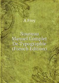 Nouveau Manuel Complet De Typographie (French Edition)