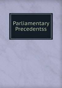 Parliamentary Precedentss