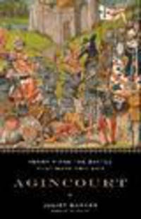Agincourt: Henry V and the Battle That Made England
