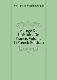 Abr?g? De L'histoire De France, Volume 1 (French Edition)