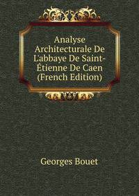 Analyse Architecturale De L'abbaye De Saint-?tienne De Caen (French Edition)