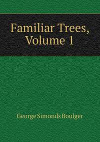 Familiar Trees, Volume 1