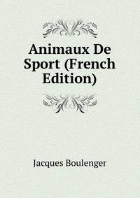Animaux De Sport (French Edition)
