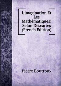 L'imagination Et Les Math?matiques: Selon Descartes (French Edition)