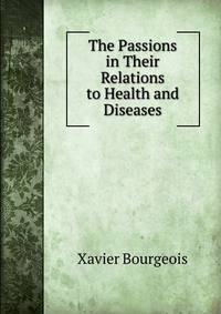 The Passions in Their Relations to Health and Diseases