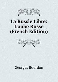 La Russle Libre: L'aube Russe (French Edition)
