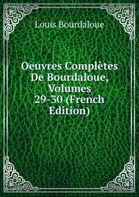 Oeuvres Completes De Bourdaloue, Volumes 29-30 (French Edition)