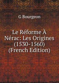 Le Reforme A Nerac: Les Origines (1530-1560) (French Edition)
