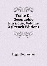Traite De Geographie Physique, Volume 2 (French Edition)