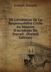 De L'?volution De La Responsabilit? Civile En Mati?re D'accidents Du Travail . (French Edition)