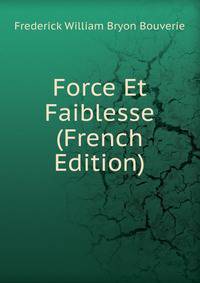 Force Et Faiblesse (French Edition)