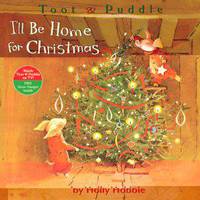 I'll Be Home for Christmas (Toot and Puddle Series)