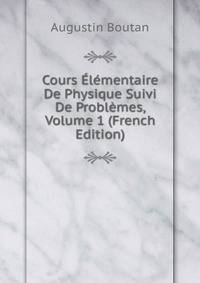 Cours Elementaire De Physique Suivi De Problemes, Volume 1 (French Edition)