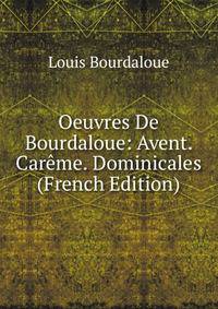 Oeuvres De Bourdaloue: Avent. Careme. Dominicales (French Edition)