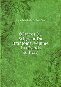 OEuvres Du Seigneur Du Brantome, Volume 10 (French Edition)