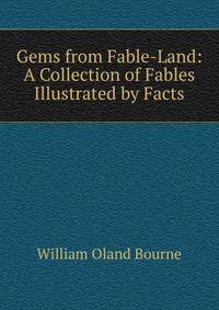 Gems from Fable-Land: A Collection of Fables Illustrated by Facts