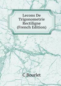 Lecons De Trigonometrie Rectiligne (French Edition)