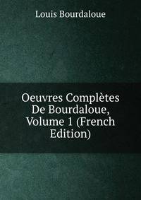 Oeuvres Completes De Bourdaloue, Volume 1 (French Edition)