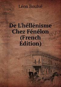 De L'h?ll?nisme Chez F?n?lon (French Edition)