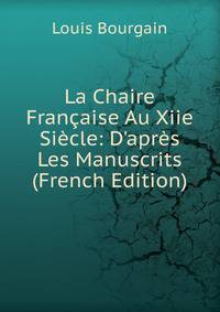 La Chaire Fran?aise Au Xiie Si?cle: D'apr?s Les Manuscrits (French Edition)