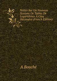 Notice Sur Un Nouveau Systeme De Tables De Logarithmes A Cinq Decimales (French Edition)