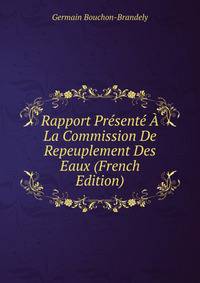 Rapport Presente A La Commission De Repeuplement Des Eaux (French Edition)