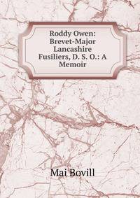 Roddy Owen: Brevet-Major Lancashire Fusiliers, D. S. O.: A Memoir