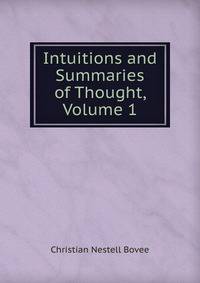 Intuitions and Summaries of Thought, Volume 1
