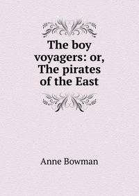 The boy voyagers: or, The pirates of the East