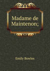 Madame de Maintenon;