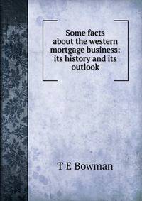 Some facts about the western mortgage business: its history and its outlook