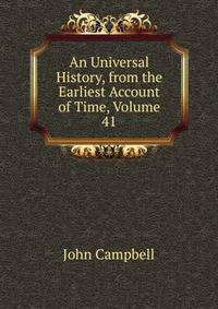 An Universal History, from the Earliest Account of Time, Volume 41