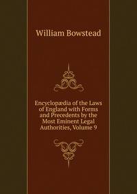 Encyclop?dia of the Laws of England with Forms and Precedents by the Most Eminent Legal Authorities, Volume 9